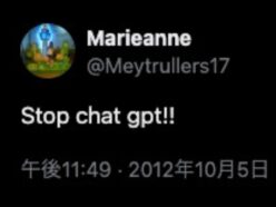 「Stop chat gpt!!」ChatGPT誕生の10年前に投稿された「予言」ツイートの正体とは